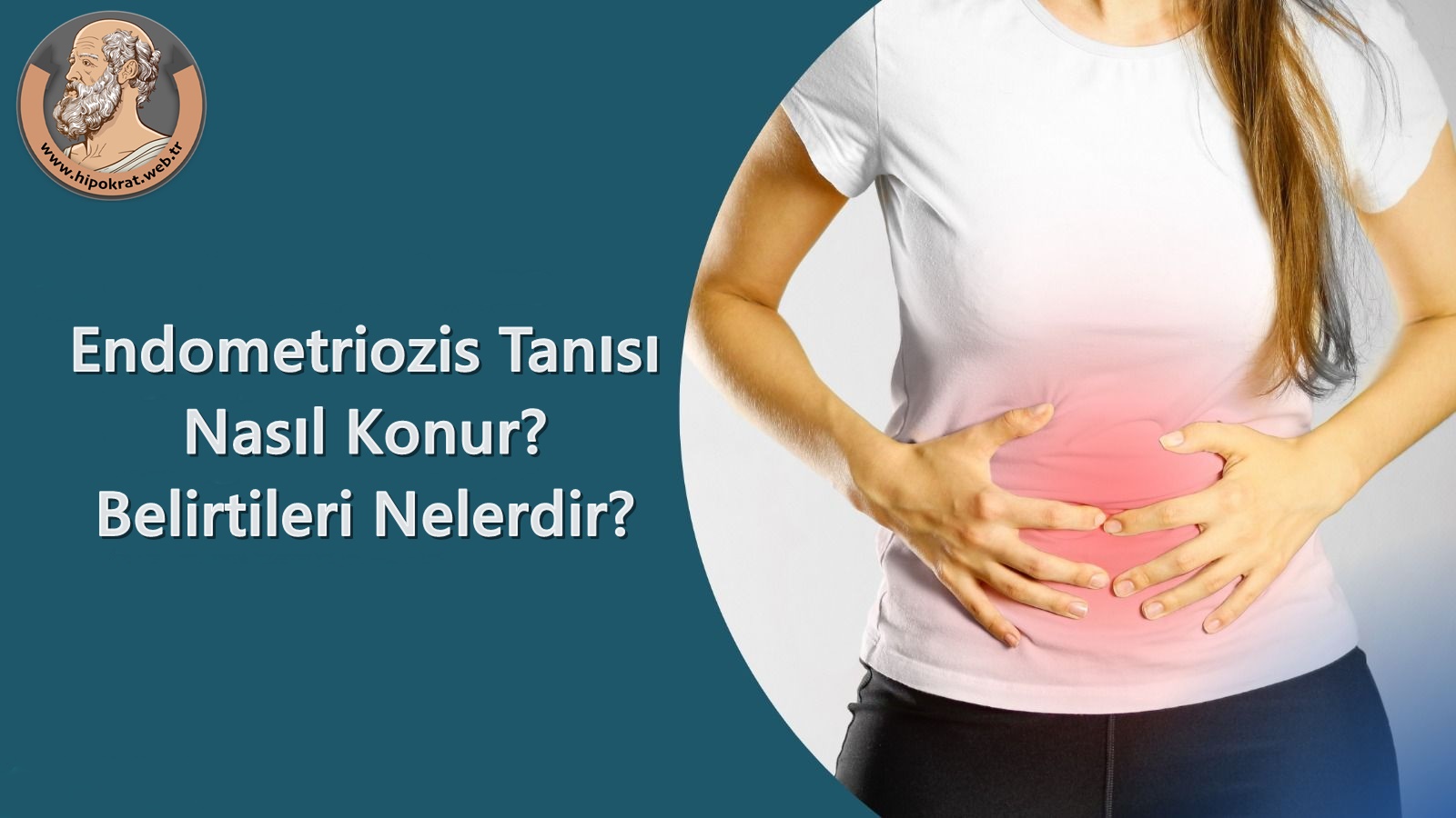 Endometriozis Belirtileri Nelerdir? Tanısı Nasıl Konur?